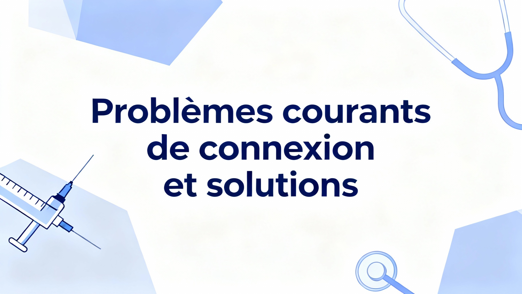 Problèmes courants de connexion et solutions