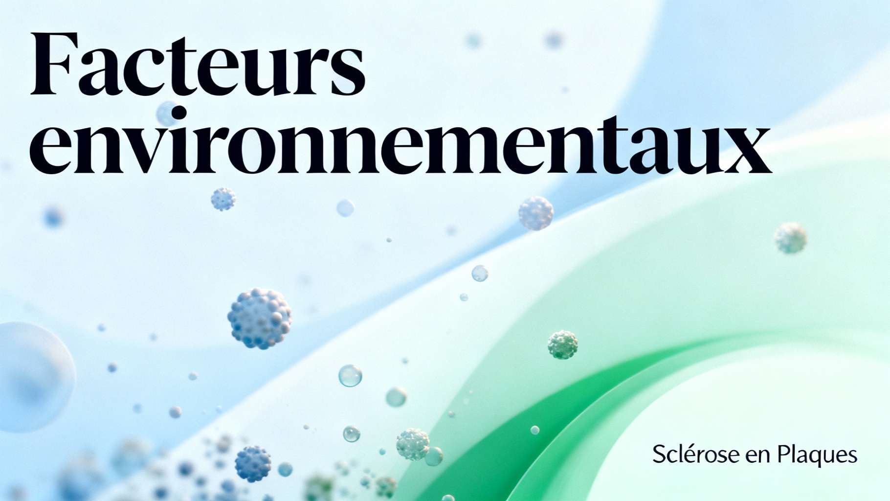 Les facteurs déclenchants de la sclérose en plaques 1 Facteurs environnementaux