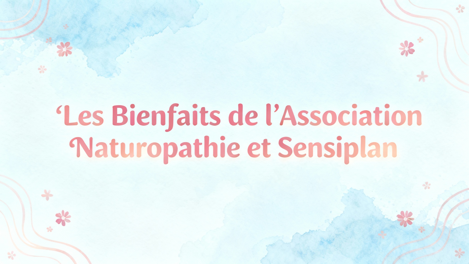 Les Bienfaits de l’Association Naturopathie et Sensiplan