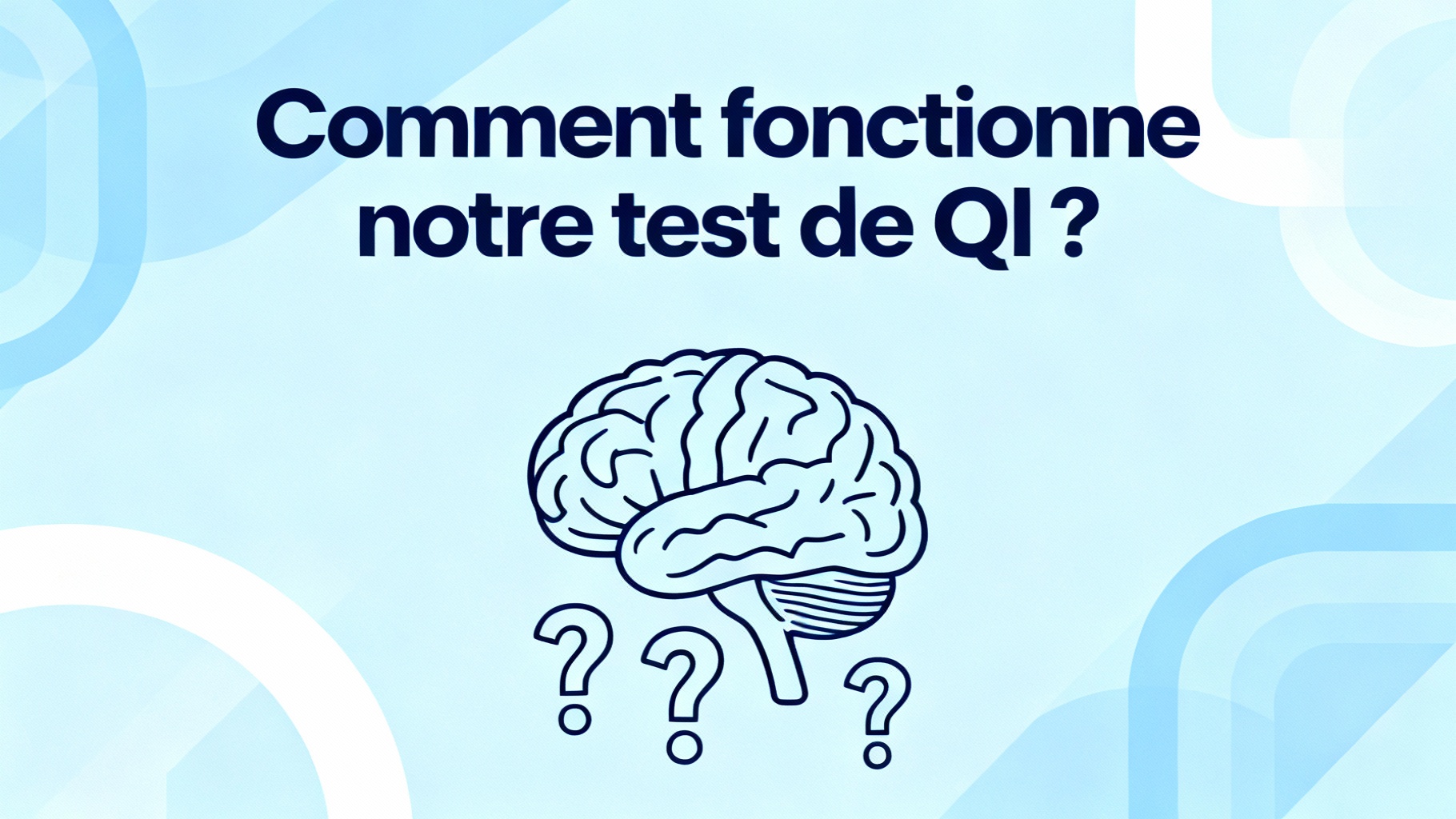 Test de QI officiel gratuit avec résultats instantanés 1 Comment fonctionne notre test de QI ?