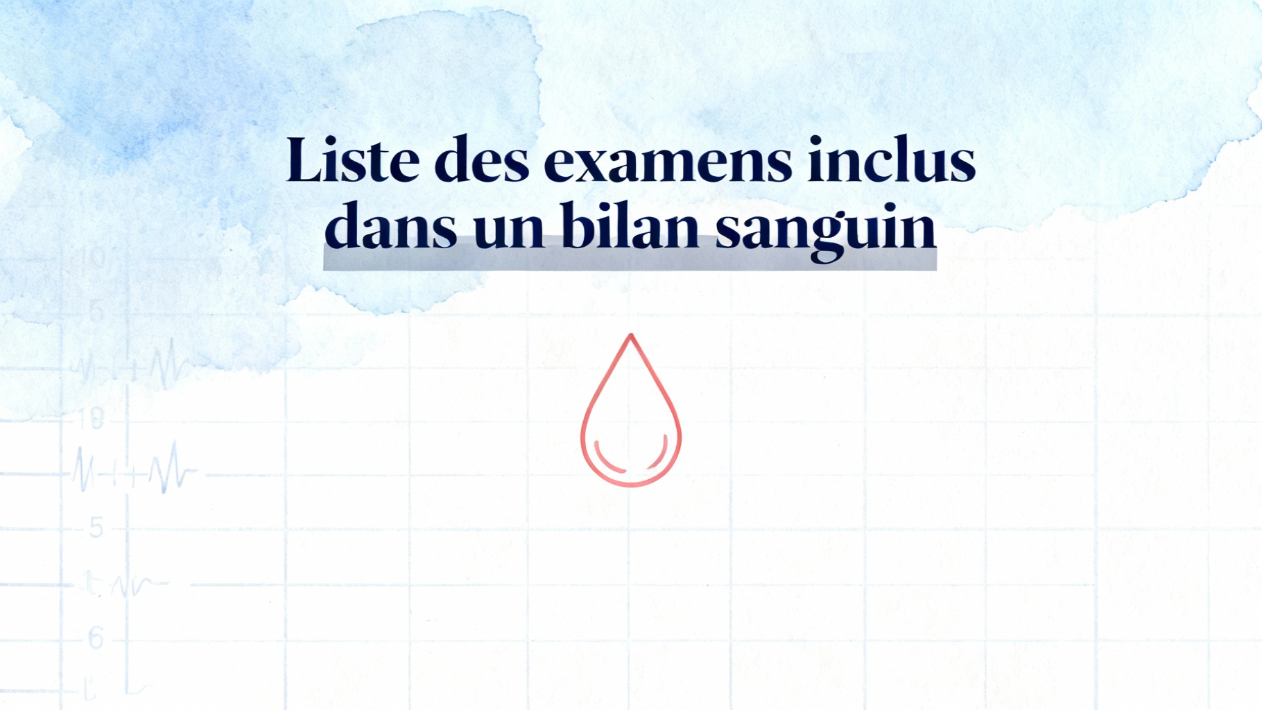 Tout savoir sur le bilan sanguin complet : liste et explications 1 Liste des examens inclus dans un bilan sanguin